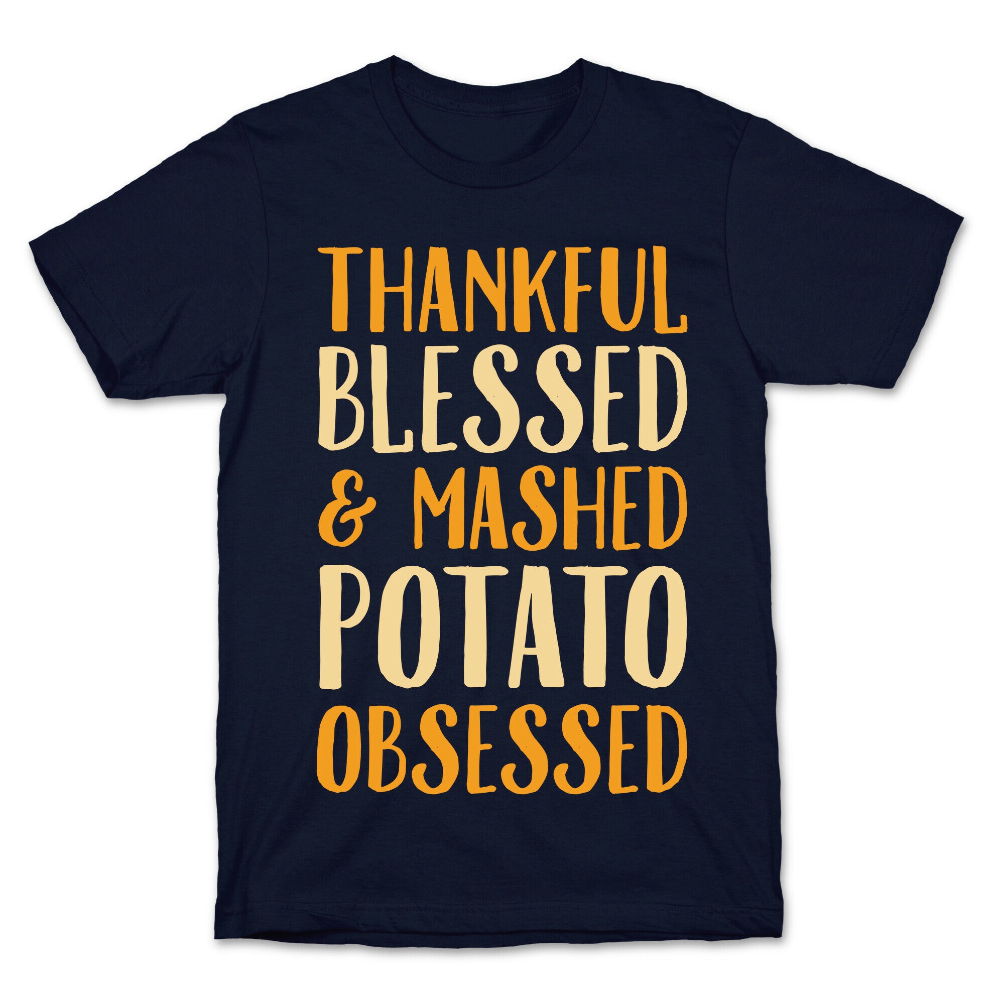 Thankful Blessed and Mashed Potato Obsessed T-Shirt